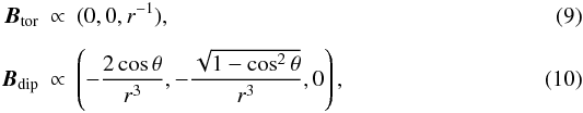 \begin{eqnarray} {\vec B}_{\rm tor}&\propto&(0,0,r^{-1}), \\[2mm] {\vec B}_{\rm dip}&\propto& \left(-\frac{2\cos\theta}{r^3},-\frac{\sqrt{1-\cos^2\theta}}{r^3},0\right), \end{eqnarray}