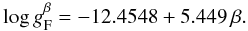 \begin{eqnarray} \log g_{\rm F}^{\beta}=-12.4548+5.449\,\beta. \label{gfcal} \end{eqnarray}