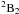 \hbox{$^2 {\rm B}_2$}