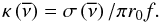 \begin{equation} \kappa\left(\overline{\nu}\right) = \sigma\left(\overline{\nu}\right) / \pi r_0 f. \end{equation}