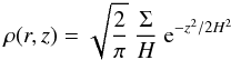 \begin{equation} \rho(r,z) = \sqrt{\frac{2}{\pi}} \ \frac{\Sigma}{H} \ {\rm e}^{- z^2/2 H^2} \label{rhothermal} \end{equation}