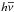 \hbox{$h\overline{\nu}$}