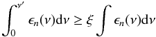 \begin{equation} \int_0^{\nu'} \epsilon_n(\nu) {\rm d}\nu \ge \xi \int \epsilon_n(\nu) {\rm d}\nu \end{equation}