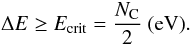 \begin{equation} \Delta E \geq E_{\rm {crit}} = \frac{N_{\rm C}}{2} \/ \ {\rm {(eV)}}. \label{pahdestruct} \end{equation}