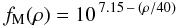 \begin{equation} \label{eq:m-scatfunc} f_\mathrm{M}(\rho) = 10^{\,7.15 \,- \,(\rho / 40)} \end{equation}