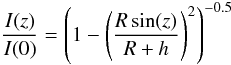 \begin{equation} \label{eq:vanrhijn} \frac{I(z)}{I(0)} = \left(1 - \left(\frac{R \sin(z)}{R + h}\right)^2\right)^{-0.5} \end{equation}