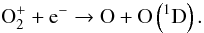 \begin{equation} \label{eq:disrec} \mathrm{O}^+_2 + \mathrm{e}^- \rightarrow \mathrm{O} + \mathrm{O}\left(^1\mathrm{D}\right). \end{equation}