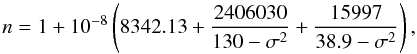 \begin{equation} \label{eq:edlen} n = 1 + 10^{-8} \left(8342.13 + \frac{2406030}{130 - \sigma^2} + \frac{15997}{38.9 - \sigma^2}\right), \end{equation}