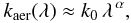 \begin{equation} \label{eq:mie} k_\mathrm{aer}(\lambda) \approx k_0 \,\lambda^{\,\alpha}, \end{equation}