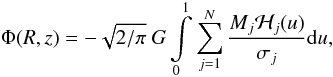\begin{equation} \label{eq:pot} \Phi(R,z) = - \sqrt{2/\pi} \ G \int\limits_{0}^{1} \sum\limits_{j=1}^{N} \frac{M_j \mathcal{H}_j(u)}{\sigma_j} \mathrm{d} u, \end{equation}