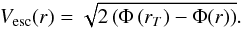 \begin{equation} \label{eq:vesc} V_{\rm esc}(r) = \sqrt{2 \left(\Phi\left(r_T\right) - \Phi(r)\right)}. \end{equation}