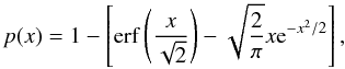 \begin{equation} \label{eq:fraction} p(x) = 1 - \left[{\rm erf}\left(\frac{x}{\sqrt{2}}\right) - \sqrt{\frac{2}{\pi}}x{\rm e}^{-x^2/2}\right], \end{equation}
