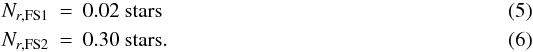 \begin{eqnarray} \label{eq:mw} N_{r,\rm FS1} & = & 0.02 \ \rm{stars} \\ N_{r,\rm FS2} & = & 0.30 \ \rm{stars}. \end{eqnarray}