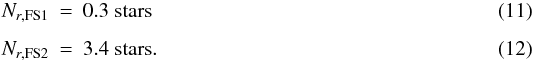 \begin{eqnarray} \label{eq:msenc} N_{r,\rm FS1} & = & 0.3 \ \rm{stars} \\[1.5mm] N_{r,\rm FS2} & = & 3.4 \ \rm{stars}. \end{eqnarray}