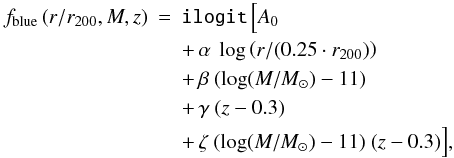 \begin{eqnarray} {f_{\rm blue}} \left(r/r_{200},M,z \right) &=& \texttt{ilogit} \, \Bigl[ A_0 \nonumber\\ && +\,\alpha \ \log \left(r/(0.25 \cdot r_{200}) \right) \nonumber \\ && +\,\beta \ (\log(M/M_{\odot}) - 11) \nonumber\\ && +\,\gamma \ (z-0.3) \nonumber \\ && +\,\zeta \ (\log(M/M_{\odot})-11) \ (z-0.3) \Bigr], \label{eq:model} \end{eqnarray}