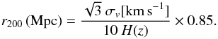 \appendix \setcounter{section}{1} \begin{equation} r_{200} \, \mathrm{(Mpc)}= \frac{\sqrt{3} \ \sigma_v\mathrm{[km \,s}^{-1}] }{10 \ H(z)} \times 0.85. \label{eq:r200_sigma} \end{equation}