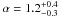 \hbox{$\alpha = 1.2_{-0.3}^{+0.4}$}
