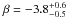 \hbox{$\beta = -3.8_{-0.5}^{+0.6}$}