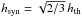\hbox{$h_{\rm syn} = \sqrt{2/3} \, h_{\rm th}$}