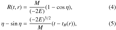 \begin{eqnarray} \label{2.4a} R(t,r) &=& \frac{M}{(-2E)}(1 - \cos\eta), \\ \label{2.4b} \eta - \sin\eta &= &\frac {(-2E)^{3/2}}{M} (t - t_B(r)), \end{eqnarray}