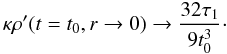 \begin{equation} \label{2.10} \kappa \rho'(t=t_0, r \rightarrow 0) \rightarrow \frac{32\tau_1}{9 t_0^3}\cdot \end{equation}