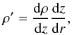 \begin{equation} \label{2.26} \rho' = \frac{{\rm d}\rho}{{\rm d} z} \frac{{\rm d} z}{{\rm d} r}, \end{equation}