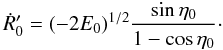 \begin{equation} \label{2.26c} \dot{R}'_0 = (-2E_0)^{1/2} \frac{\sin \eta_0}{1 - \cos \eta_0}\cdot \end{equation}