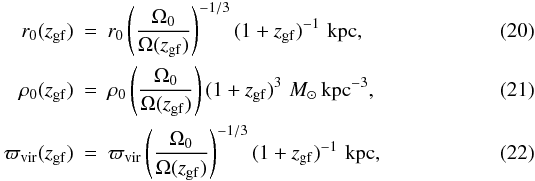 \begin{eqnarray} \label{scalelengthz0} r_{\rm 0}(z_{\rm gf})&=& r_0 \left({\Omega_0 \over \Omega(z_{\rm gf})}\right)^{-1/3} (1+z_{\rm gf})^{-1} \,\, \mathrm{kpc}, \\ \rho_{\rm 0}(z_{\rm gf})&=& \rho_0 \left({\Omega_0 \over \Omega(z_{\rm gf})}\right) (1+z_{\rm gf})^{3} \,\, M_\odot \, \mathrm{kpc}^{-3}, \\ \label{virialz0} \varpi_{\rm vir}(z_{\rm gf})&=&\varpi_{\rm vir} \left({\Omega_0 \over \Omega(z_{\rm gf})}\right)^{-1/3} (1+z_{\rm gf})^{-1} \,\, \mathrm{kpc}, \end{eqnarray}