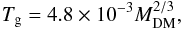 \begin{equation} \label{scaling2} T_{\rm g}=4.8\times10^{-3} M_{\rm DM}^{2/3}, \end{equation}
