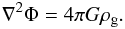 \begin{equation} \nabla^2\Phi=4 \pi G \rho_{\rm g}. \label{Possion} \end{equation}