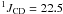 \hbox{$^1 {J}_{{\rm CD}} =22.5$}