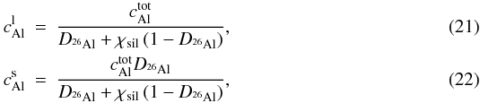 \begin{eqnarray} \label{concliq} c_{\rm Al}^{\rm l}&=&\frac{c_{\rm Al}^{\rm tot}}{D_{\rm ^{26}Al}+\chi_{\rm sil}\left( 1-D_{\rm ^{26}Al} \right)}, \\ \label{concsol} c_{\rm Al}^{\rm s}&=&\frac{c_{\rm Al}^{\rm tot}D_{\rm ^{26}Al}}{D_{\rm ^{26}Al}+\chi_{\rm sil}\left( 1-D_{\rm ^{26}Al} \right)}, \end{eqnarray}
