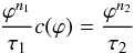 \begin{equation} \frac{\varphi^{n_{1}}}{\tau_{1}}c(\varphi)=\frac{\varphi^{n_{2}}}{\tau_{2}} \label{conn} \end{equation}