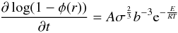 \begin{equation} \frac{\partial \log (1-\phi (r))}{\partial t}=A\sigma^{\frac{2}{3}}b^{-3}{\rm e}^{-\frac{E}{RT}} \label{diffsint} \end{equation}