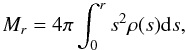 \begin{equation} M_{r}=4\pi \int_{0}^{r} s^{2}\rho(s){\rm d}s, \label{mass} \end{equation}