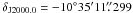 \hbox{$\delta_{\rm J2000.0}=-10\degr 35\arcmin 11\farcs299$}