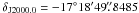 \hbox{$\delta_{\rm J2000.0}=-17\degr 18\arcmin 49\farcs8485$}