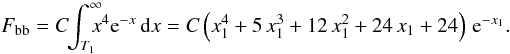 \appendix \setcounter{section}{1} \begin{equation} F_\mathrm{bb} = C\hspace{-1mm}\int_{T_1}^\infty \hspace{-2.5mm}x^4\mathrm{e}^{-x}\,\mathrm{d}x = C\left(x_1^4+5\,x_1^3+12\,x_1^2+24\,x_1+24\right)\,\mathrm{e}^{-x_1}.~~ \end{equation}