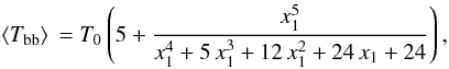 \appendix \setcounter{section}{1} \begin{equation} \langle T_\mathrm{bb}\rangle\,=T_0\left(5+\frac{x_1^5}{x_1^4+5\,x_1^3+12\,x_1^2+24\,x_1+24}\right), \end{equation}
