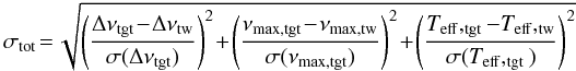 \begin{equation} \sigma_\mathrm{tot}\!=\! \sqrt{\left(\frac{\Delta\nu_\mathrm{tgt} \!- \!\Delta\nu_\mathrm{tw}}{\sigma(\Delta\nu_\mathrm{tgt})}\right)^2 \!+\! \left(\frac{\nu_\mathrm{max,tgt} \!-\! \nu_\mathrm{max,tw}}{\sigma(\nu_\mathrm{max,tgt})}\right)^2\! +\! \left(\frac{\teffii,_\mathrm{tgt}- \teffii,_\mathrm{tw}}{\sigma(\teffii,_\mathrm{tgt})}\right)^2} \label{twinsel} \end{equation}