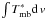 \hbox{$\int {T}_{\rm{mb}}^{*} {\rm d}\,v$}