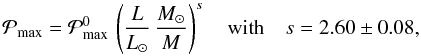 \begin{eqnarray} \label{eq:pmax} {\cal P}_{\rm max} = {\cal P}_{\rm max}^0 \, \left({L \over L_\odot} \, { M_\odot \over M}\right)^s \quad {\rm with} \quad s=2.60 \pm 0.08, \end{eqnarray}