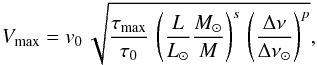 \begin{equation} \vmax = v_0 \, \sqrt{ {{\tau_{\rm max} } \over { \tau_{0}}} \, \left ( {L \over L_\odot} { M_\odot \over M} \right )^{s} \, \left ({ {\Delta \nu} \over {\Delta \nu}_{\odot}} \right )^{p} }, \label{eq:vmax} \end{equation}