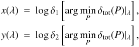 \begin{eqnarray} x(\lambda)&=&\log\delta_1\left[\arg\min_P \delta_{\rm tot}(P)\vert_\lambda\right],\\\nonumber y(\lambda)&=&\log\delta_2\left[\arg\min_P \delta_{\rm tot}(P)\vert_\lambda\right], \end{eqnarray}