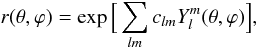 \begin{equation} r(\theta,\varphi)=\exp\Big[\sum_{lm} c_{lm}Y_l^m(\theta,\varphi)\Big], \end{equation}