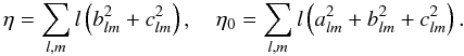 \begin{equation} \label{eq:reg1} \eta=\sum_{l,m} l \left(b_{lm}^2+c_{lm}^2\right), \quad \eta_0=\sum_{l,m} l \left(a_{lm}^2+b_{lm}^2+c_{lm}^2\right). \end{equation}