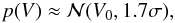 \begin{equation} p(V)\approx{\cal N}(V_0,1.7\sigma), \end{equation}
