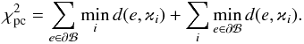 \begin{equation} \chi^2_{\rm pc}=\sum_{e\in \partial \mathcal{B}} \min_i d(e,\varkappa_i)+\sum_i\min_{e\in\partial\mathcal{B}} d(e,\varkappa_i). \end{equation}