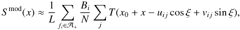\begin{equation} S^{\rm mod}(x)\approx\frac{1}{L}\sum_{f_i\in\mathcal{A_+}}\frac{B_i}{N}\sum_j T(x_0+x-u_{ij}\cos\xi+v_{ij}\sin\xi), \end{equation}