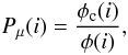 \begin{equation*} P_{\mu}(i) = \frac{\phi_{\rm c}(i)}{\phi(i)}, \end{equation*}